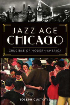 Paperback Jazz Age Chicago: Crucible of Modern America Book