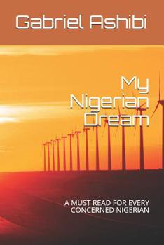 Paperback My Nigerian Dream: A Must Read for Every Concerned Nigerian Book