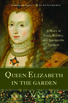 Paperback Queen Elizabeth in the Garden: A Story of Love, Rivalry, and Spectacular Gardens Book