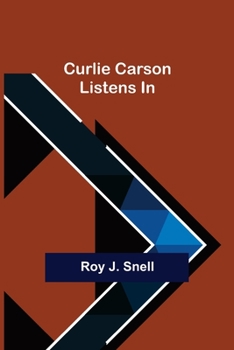 Curlie Carson Listens In - Book #1 of the Radio-Phone Boys