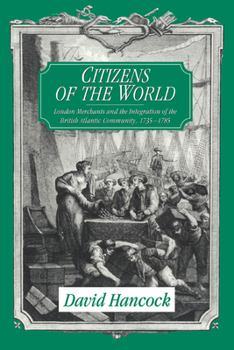 Paperback Citizens of the World: London Merchants and the Integration of the British Atlantic Community, 1735-1785 Book