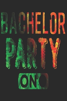 BACHELOR PARTY: Bachelor Party Notebook the perfect gift idea for all bachelor and fiancee. The paperback has 120 white pages with dot matrix that assist you in writing or sketching.