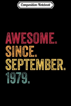 Composition Notebook: Awesome Since September 1979 40th Birthday Gift Vintage  Journal/Notebook Blank Lined Ruled 6x9 100 Pages