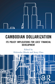 Hardcover Cambodian Dollarization: Its Policy Implications for Ldcs' Financial Development Book