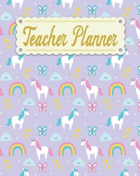 Teacher Planner: Unicorn Teacher Appreciation Notebook Journal Makes a Great Motivational and Inspirational Notebook Gift for The Teacher or Home schooler in Your Life
