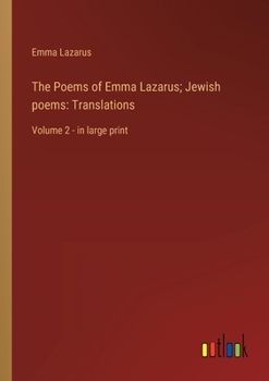 Paperback The Poems of Emma Lazarus; Jewish poems: Translations: Volume 2 - in large print Book
