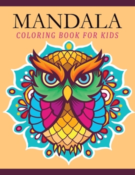 Paperback Mandala Coloring Book for Kids: Mandala Coloring Book Kids with Advancing Levels and Illustrations mandala coloring books. Book