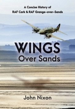 Paperback Wings Over Sands: A Concise History of RAF Cark & RAF Grange-over-Sands Book