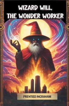 Wizard Will Wonder-Worker; or, The Boy Ferret of New York