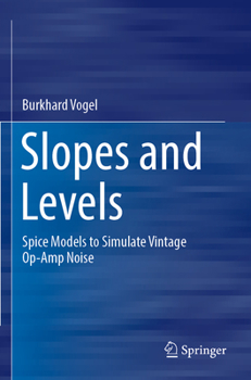 Paperback Slopes and Levels: Spice Models to Simulate Vintage Op-Amp Noise Book