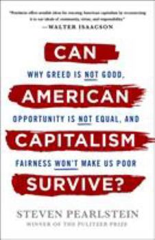 Hardcover Can American Capitalism Survive?: Why Greed Is Not Good, Opportunity Is Not Equal, and Fairness Won't Make Us Poor Book