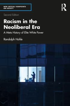 Paperback Racism in the Neoliberal Era: A Meta History of Elite White Power Book