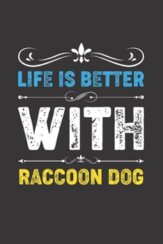 Paperback Life Is Better With Raccoon Dog: Funny Raccoon Dog Lovers Gifts Dot Grid Journal Notebook 6x9 120 Pages Book