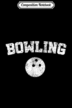 Composition Notebook: Bowling Ball Player Gift Vintage Retro Journal/Notebook Blank Lined Ruled 6x9 100 Pages