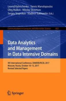 Paperback Data Analytics and Management in Data Intensive Domains: XIX International Conference, Damdid/Rcdl 2017, Moscow, Russia, October 10-13, 2017, Revised Book