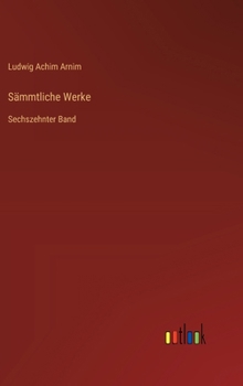 Sämmtliche Werke: Sechszehnter Band (German Edition)