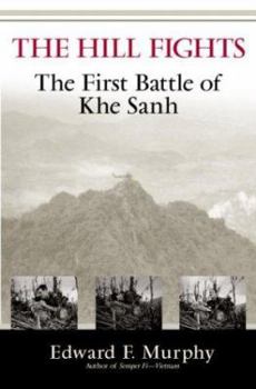 Hardcover The Hill Fights: The First Battle of Khe Sanh Book