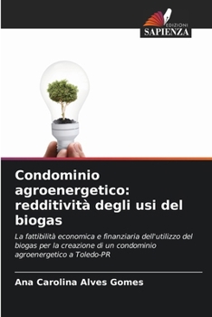 Condominio agroenergetico: redditività degli usi del biogas (Italian Edition)