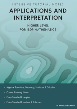 Paperback Intensive Tutorial Notes - Applications and Interpretation Higher Level for IBDP Mathematics Book