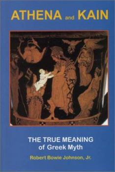 Paperback Athena and Kain: The True Meaning of Greek Myth Book