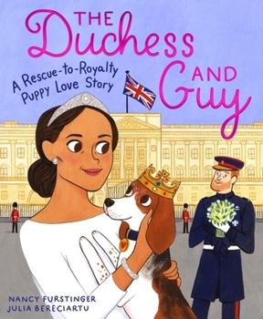 Hardcover The Duchess and Guy: A Rescue-To-Royalty Puppy Love Story Book