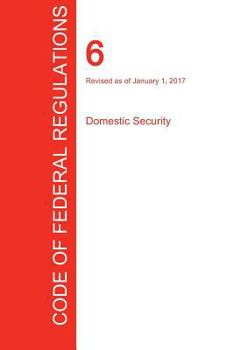 Paperback CFR 6, Domestic Security, January 01, 2017 (Volume 1 of 1) Book