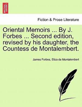 Paperback Oriental Memoirs ... By J. Forbes ... Second edition, revised by his daughter, the Countess de Montalembert. Book