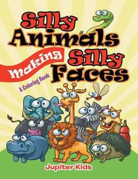 Paperback Silly Animals Making Silly Faces (A Coloring Book) Book