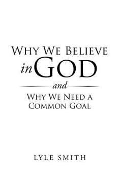 Paperback Why We Believe in God and Why We Need a Common Goal Book