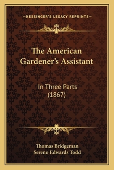 Paperback The American Gardener's Assistant: In Three Parts (1867) Book