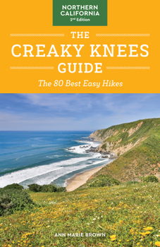 Paperback The Creaky Knees Guide Northern California, 2nd Edition: The 80 Best Easy Hikes Book