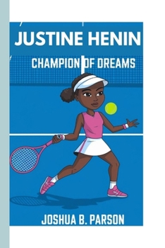 Justine Henin: Champion of Dreams ( A Biography Book For Kids)