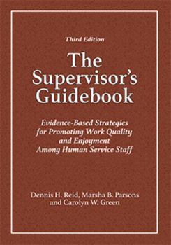 Paperback The Supervisor's Guidebook: Evidence-Based Strategies for Promoting Work Quality and Enjoyment Among Human Service Staff Book