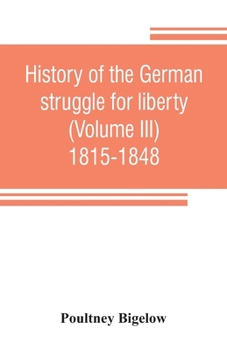 Paperback History of the German struggle for liberty (Volume III) 1815-1848 Book