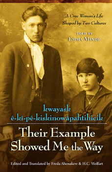 Paperback Their Example Showed Me the Way / Kwayask Ê-Kî-Pê-Kiskinowâpahtihicik: A Cree Woman's Life Shaped by Two Cultures Book