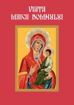 Paperback Viata Maicii Domnului: Romanian Edition [Romansh] Book
