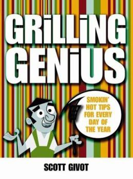 Paperback Grilling Genius: Smokin' Hot Tips for Every Day of the Year Book