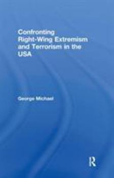 Hardcover Confronting Right Wing Extremism and Terrorism in the USA Book