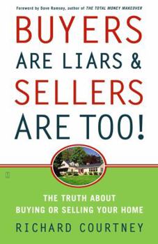 Paperback Buyers Are Liars & Sellers Are Too!: The Truth about Buying or Selling Your Home Book
