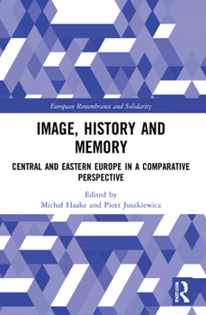 Paperback Image, History and Memory: Central and Eastern Europe in a Comparative Perspective Book