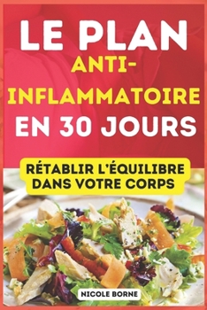Paperback Le plan anti-inflammatoire en 30 jours: Rétablir l'équilibre dans votre corps [French] Book