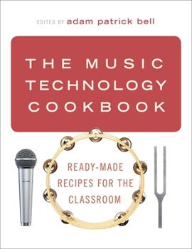 Paperback Music Technology Cookbook: Ready-Made Recipes for the Classroom Book