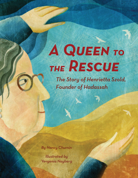 Hardcover A Queen to the Rescue: The Story of Henrietta Szold, Founder of Hadassah Book