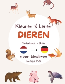 Paperback Kleuren en Leren - Nederlands en Duits - Dieren editie: Kleurplaten van dieren en schrijven in twee talen. Tweetalige kinderen leeftijd 2,3,4,5,6,7,8, [Dutch] Book
