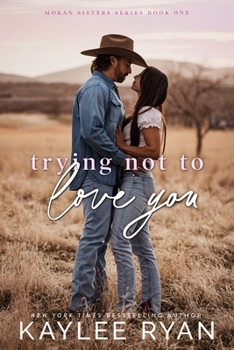 Trying Not to Love You (Moran Sisters)