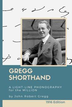 Paperback Gregg Shorthand: A Light-Line Phonography for the Million (Annotated): A Shorthand Steno Book to Learn How to Write More Quickly - Prac Book