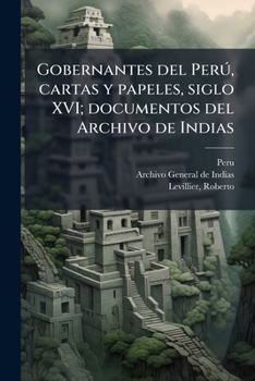Paperback Gobernantes del Perú, cartas y papeles, siglo XVI; documentos del Archivo de Indias: V. 7 [Spanish] Book