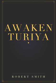 Awaken Turiya: Achieve Enlightenment, Escape Samsara, And Become a Prophet