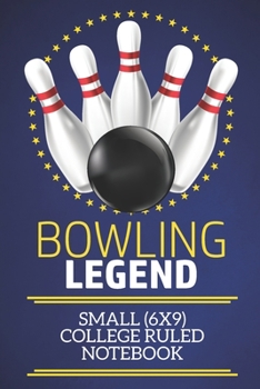 Paperback Bowling Legend Small (6x9) College Ruled Notebook: A fun note book, perfect for any sports fan who has everything else! Book