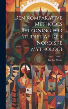 Hardcover Den Komparative Methodes Betydning for Studiet af den Nordiske Mythologi Book